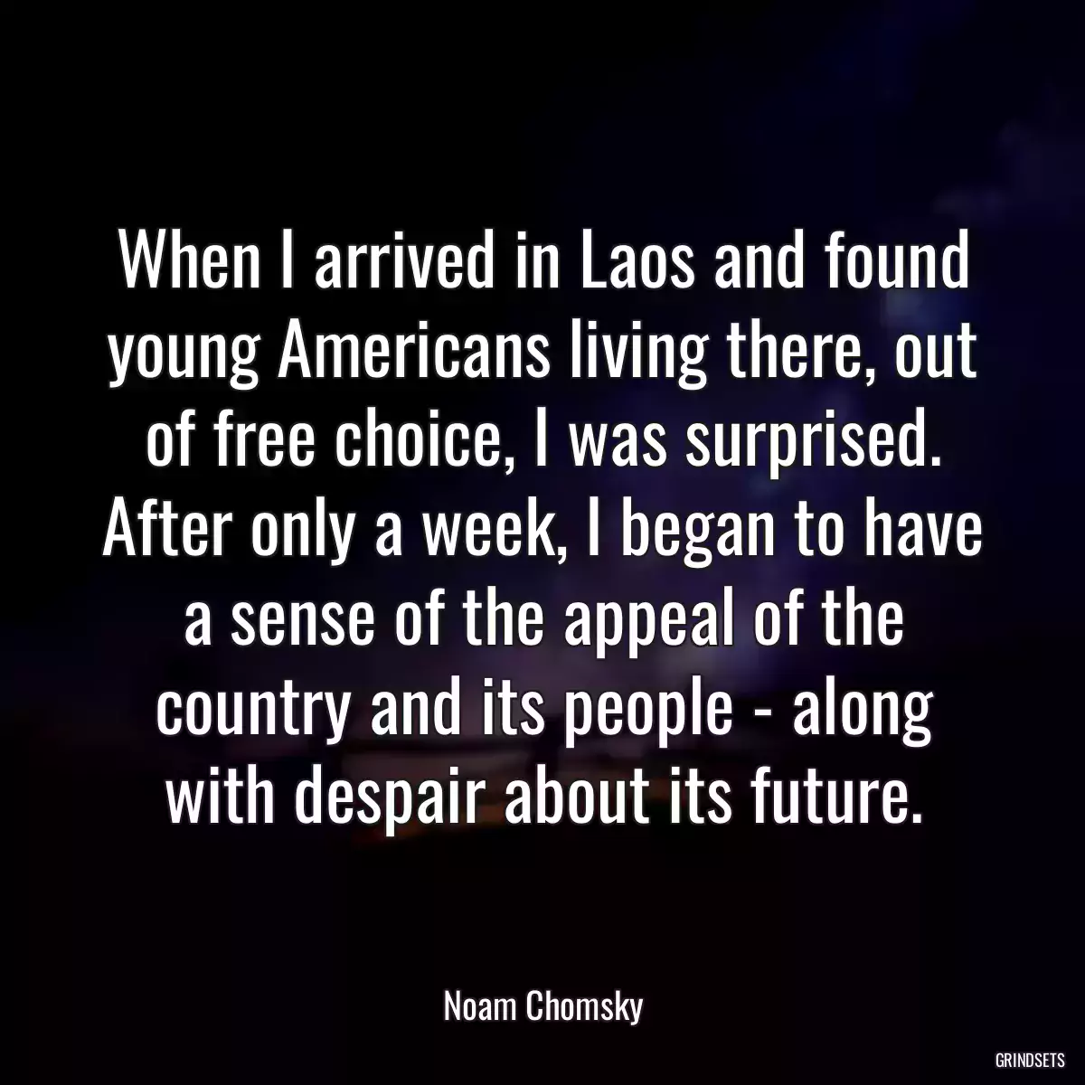 When I arrived in Laos and found young Americans living there, out of free choice, I was surprised. After only a week, I began to have a sense of the appeal of the country and its people - along with despair about its future.