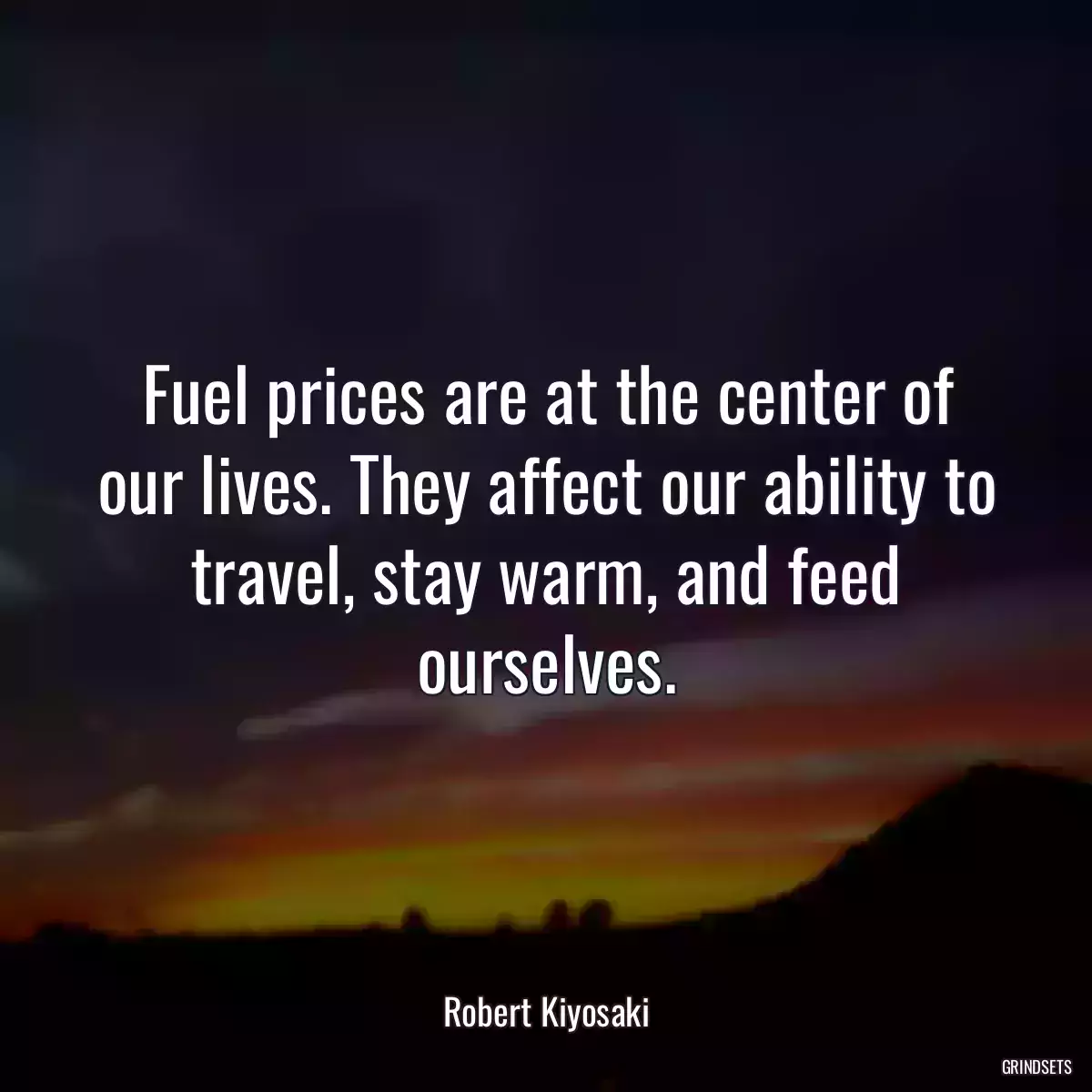 Fuel prices are at the center of our lives. They affect our ability to travel, stay warm, and feed ourselves.