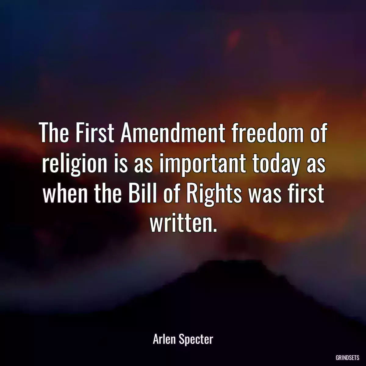 The First Amendment freedom of religion is as important today as when the Bill of Rights was first written.