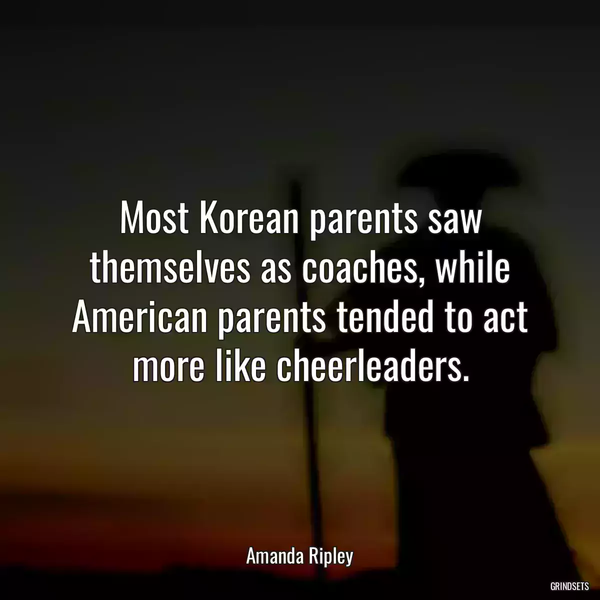 Most Korean parents saw themselves as coaches, while American parents tended to act more like cheerleaders.