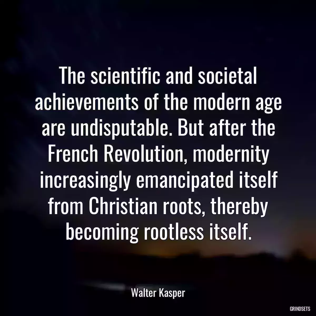 The scientific and societal achievements of the modern age are undisputable. But after the French Revolution, modernity increasingly emancipated itself from Christian roots, thereby becoming rootless itself.