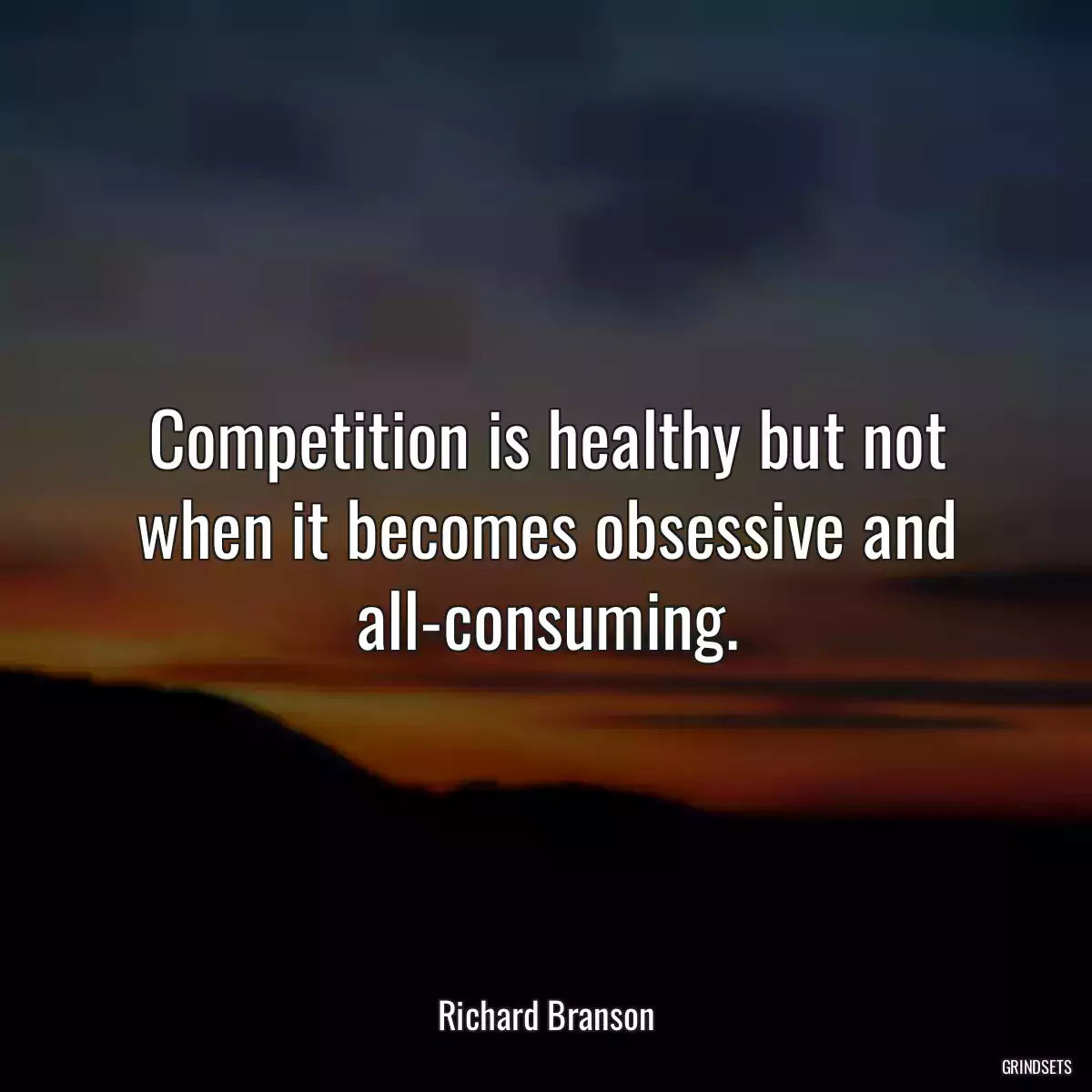 Competition is healthy but not when it becomes obsessive and all-consuming.