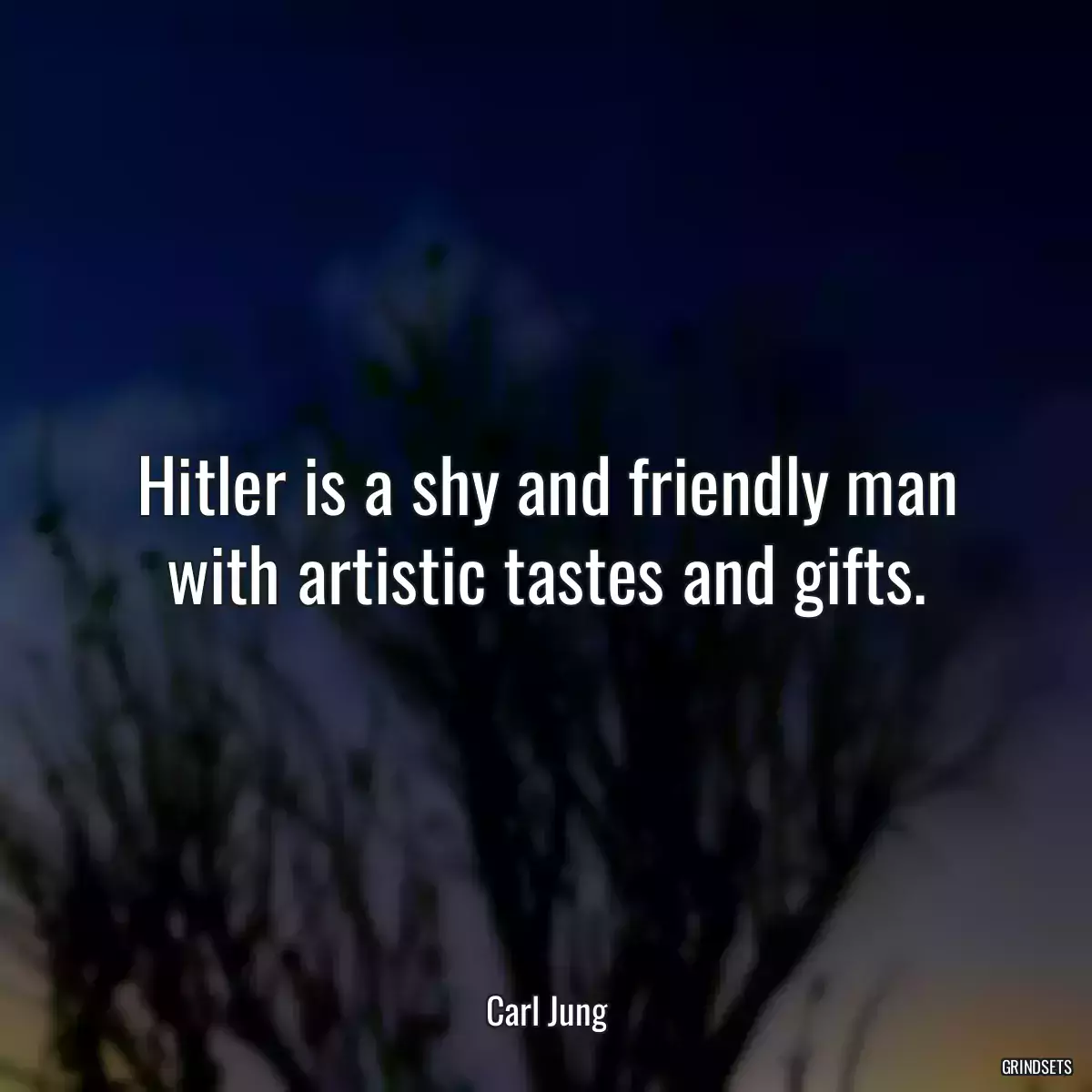 Hitler is a shy and friendly man with artistic tastes and gifts.