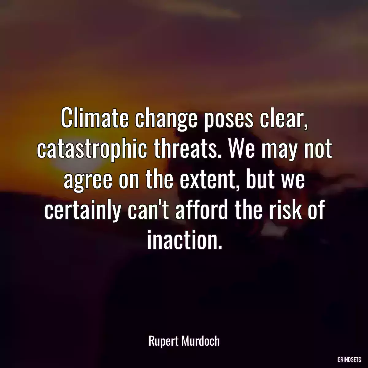 Climate change poses clear, catastrophic threats. We may not agree on the extent, but we certainly can\'t afford the risk of inaction.