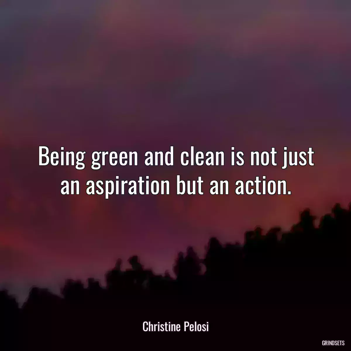 Being green and clean is not just an aspiration but an action.