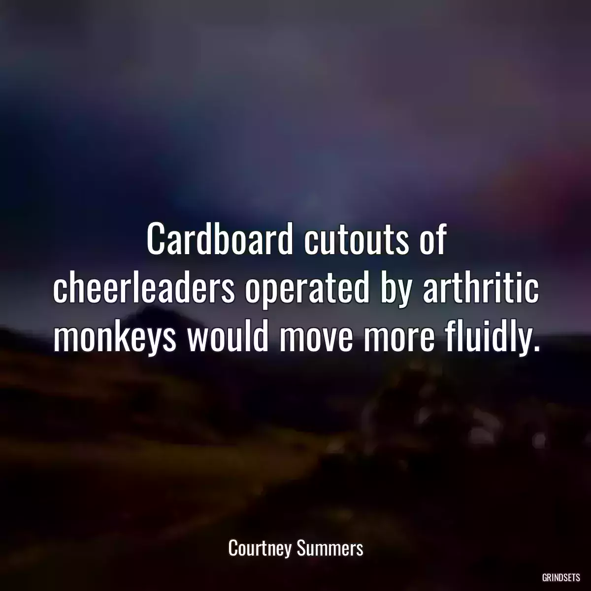 Cardboard cutouts of cheerleaders operated by arthritic monkeys would move more fluidly.