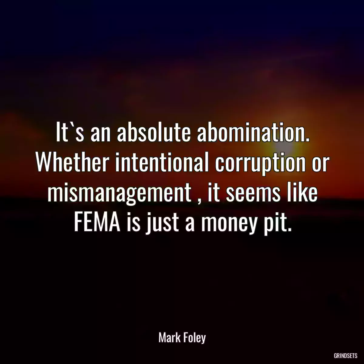 It`s an absolute abomination. Whether intentional corruption or mismanagement , it seems like FEMA is just a money pit.