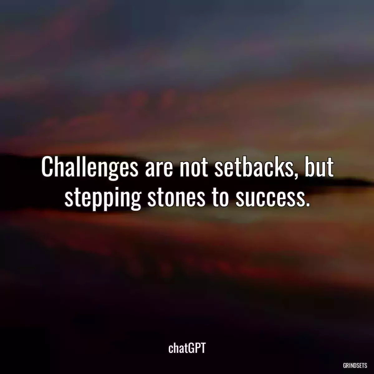 Challenges are not setbacks, but stepping stones to success.