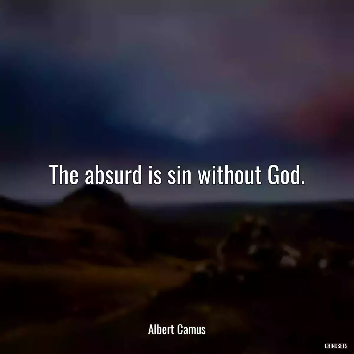 The absurd is sin without God.