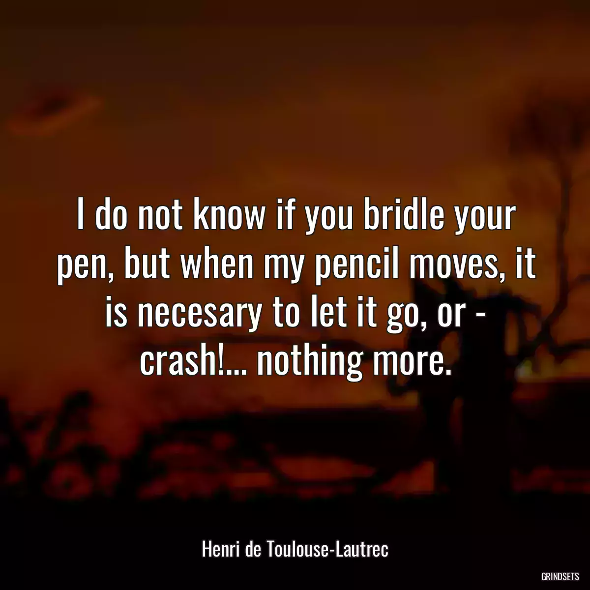 I do not know if you bridle your pen, but when my pencil moves, it is necesary to let it go, or - crash!... nothing more.