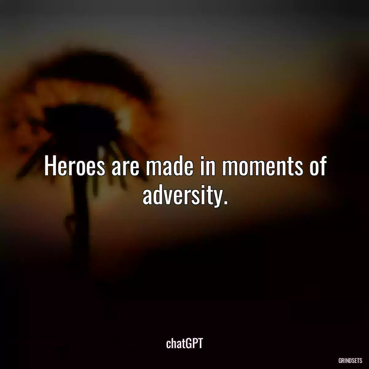 Heroes are made in moments of adversity.