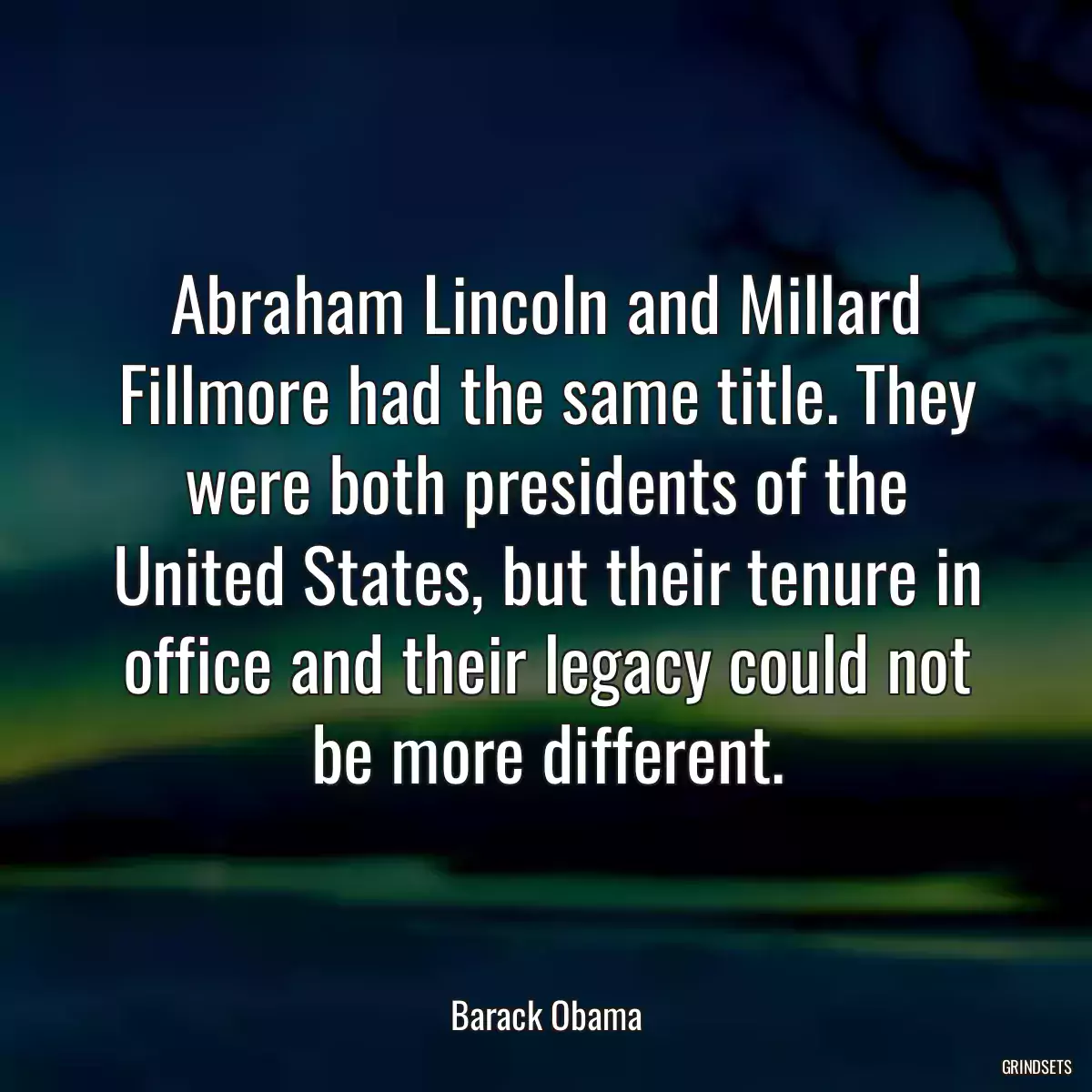 Abraham Lincoln and Millard Fillmore had the same title. They were both presidents of the United States, but their tenure in office and their legacy could not be more different.