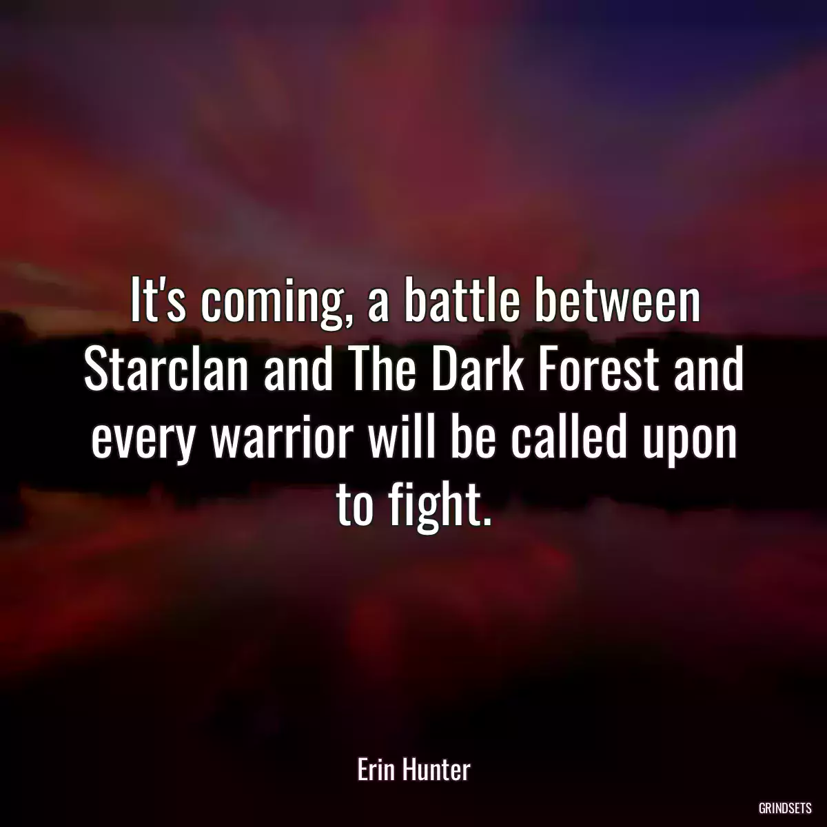 It\'s coming, a battle between Starclan and The Dark Forest and every warrior will be called upon to fight.