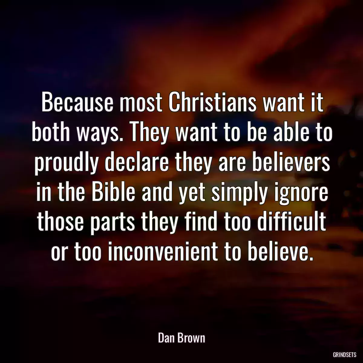 Because most Christians want it both ways. They want to be able to proudly declare they are believers in the Bible and yet simply ignore those parts they find too difficult or too inconvenient to believe.