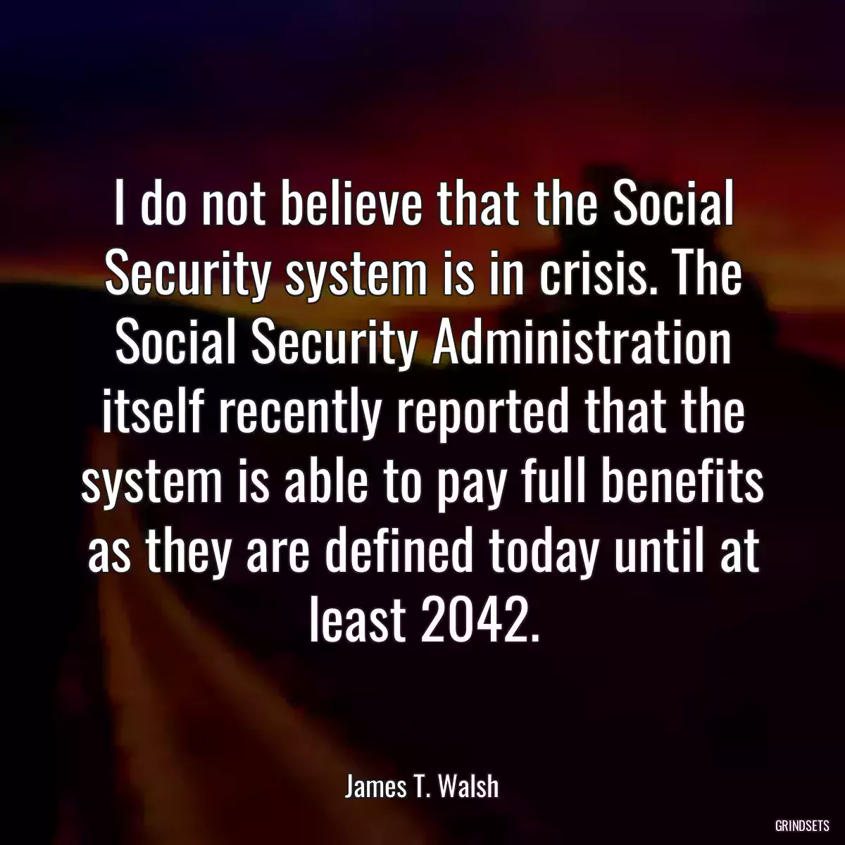 I do not believe that the Social Security system is in crisis. The Social Security Administration itself recently reported that the system is able to pay full benefits as they are defined today until at least 2042.