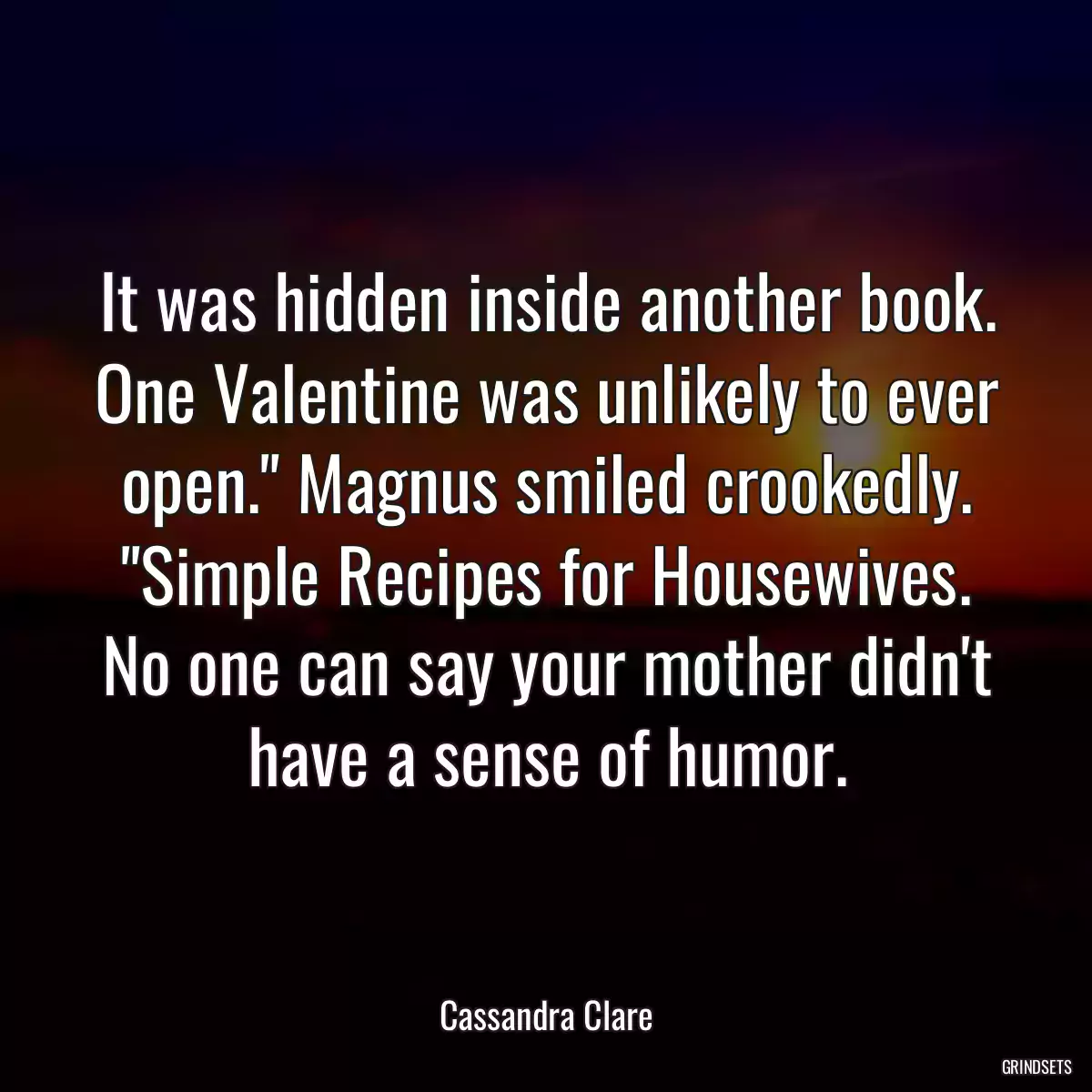 It was hidden inside another book. One Valentine was unlikely to ever open.\