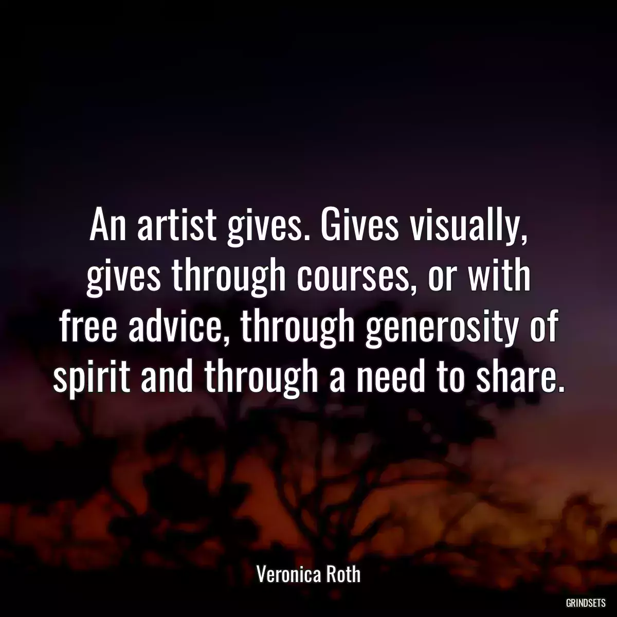 An artist gives. Gives visually, gives through courses, or with free advice, through generosity of spirit and through a need to share.