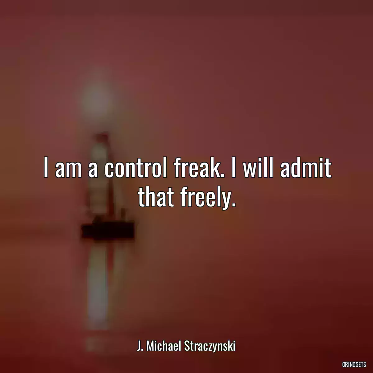 I am a control freak. I will admit that freely.