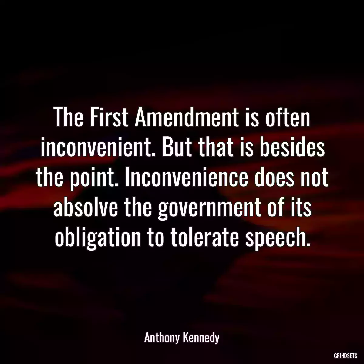 The First Amendment is often inconvenient. But that is besides the point. Inconvenience does not absolve the government of its obligation to tolerate speech.