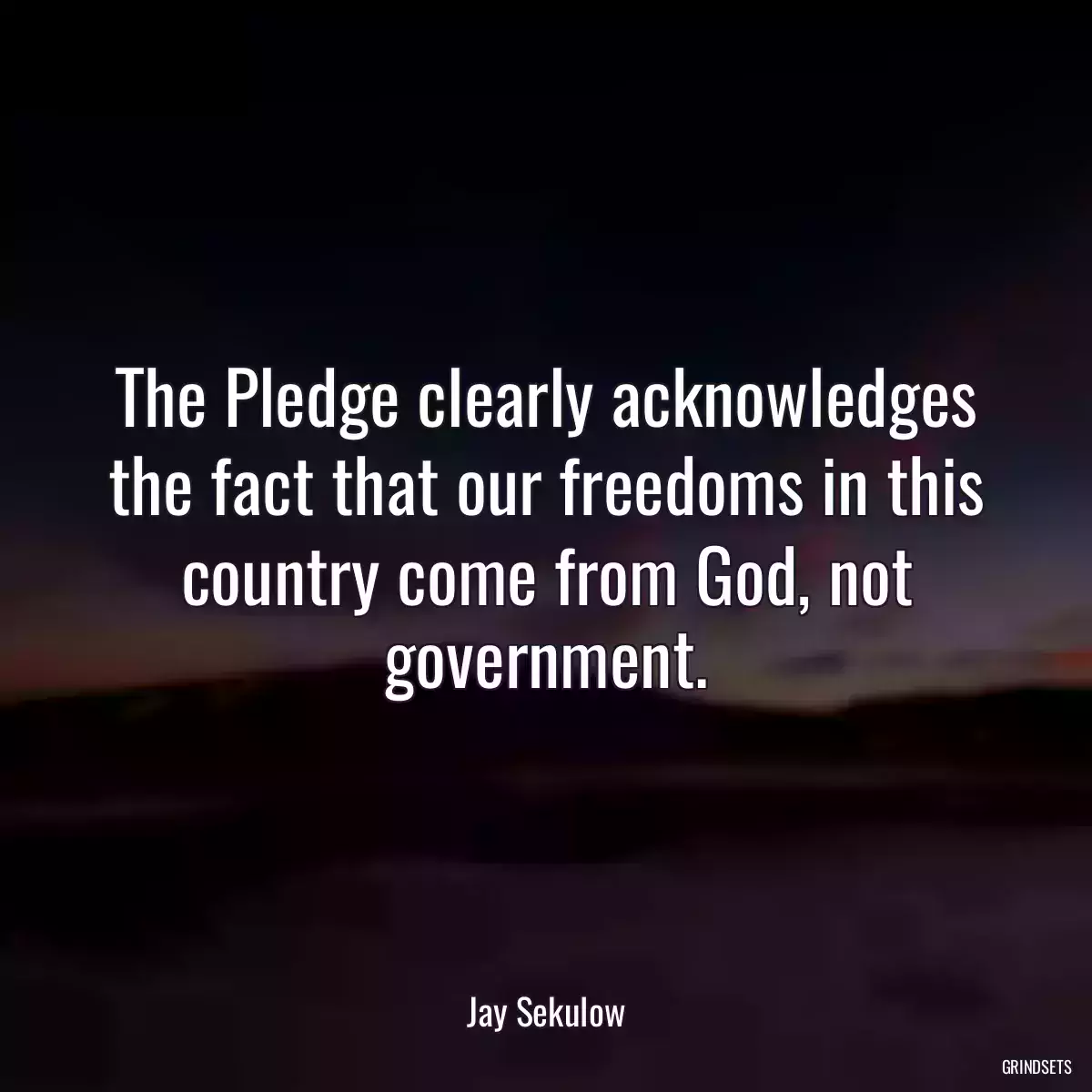 The Pledge clearly acknowledges the fact that our freedoms in this country come from God, not government.