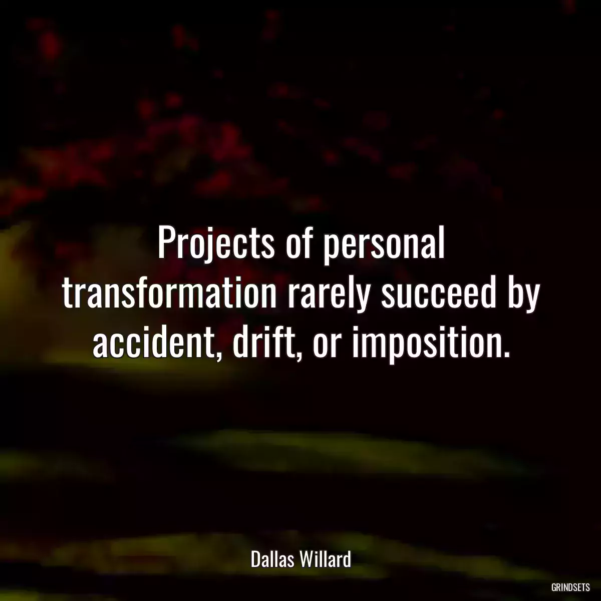 Projects of personal transformation rarely succeed by accident, drift, or imposition.