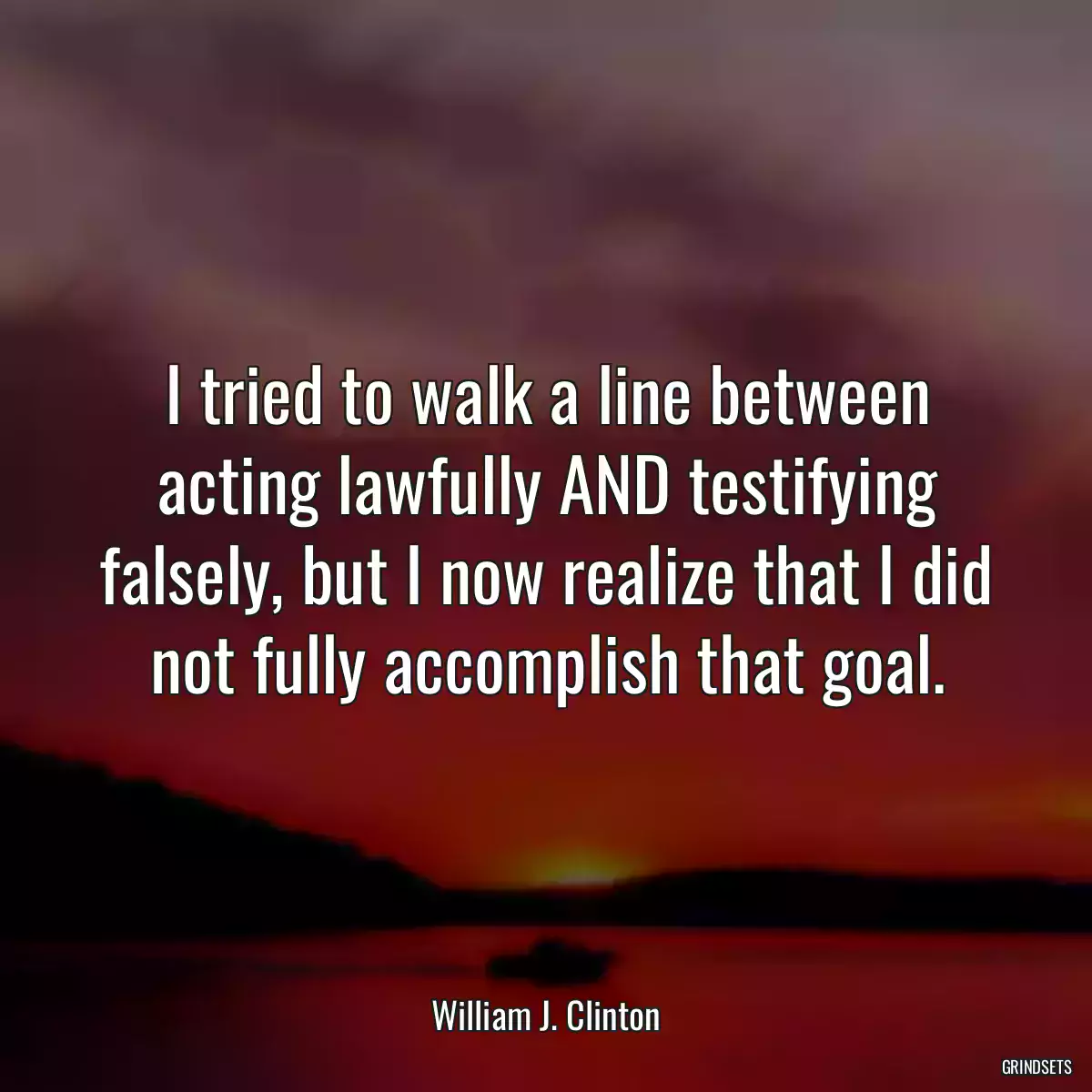 I tried to walk a line between acting lawfully AND testifying falsely, but I now realize that I did not fully accomplish that goal.