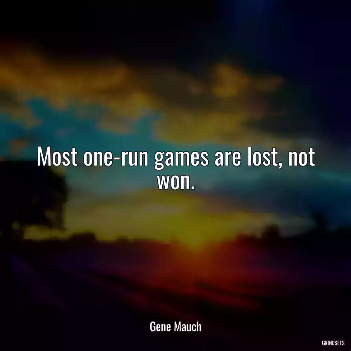 Most one-run games are lost, not won.