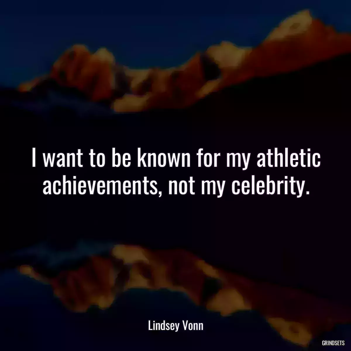 I want to be known for my athletic achievements, not my celebrity.