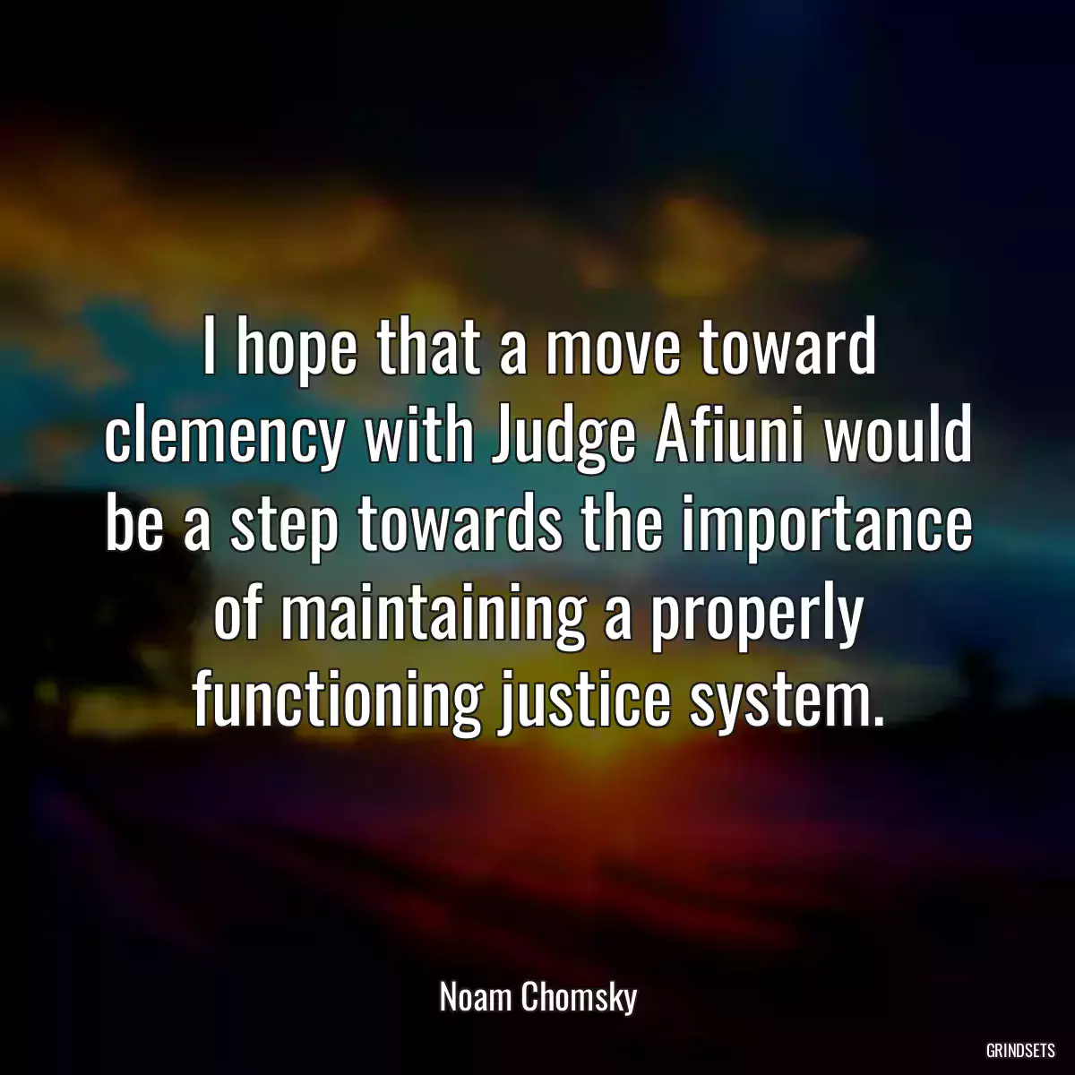 I hope that a move toward clemency with Judge Afiuni would be a step towards the importance of maintaining a properly functioning justice system.