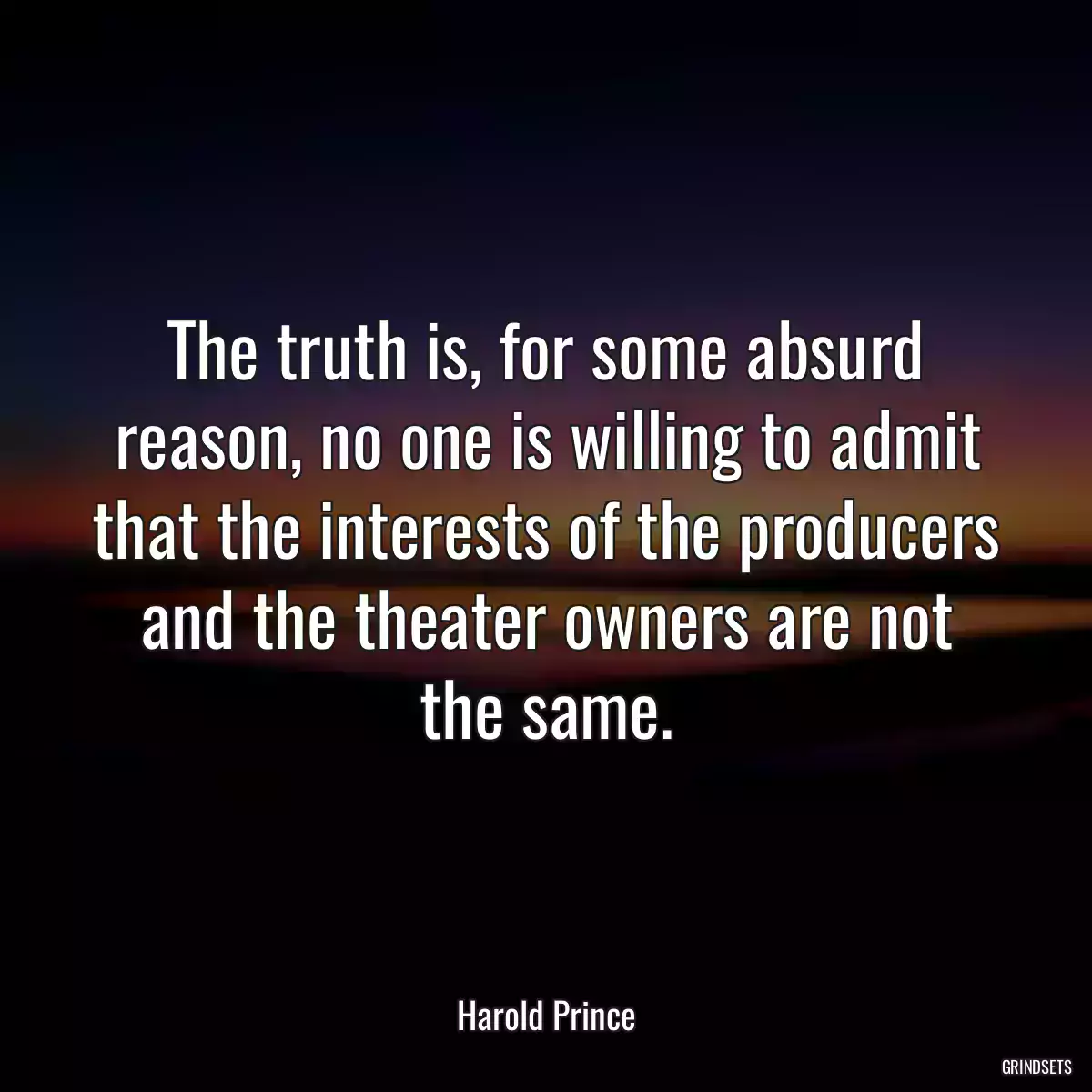 The truth is, for some absurd reason, no one is willing to admit that the interests of the producers and the theater owners are not the same.