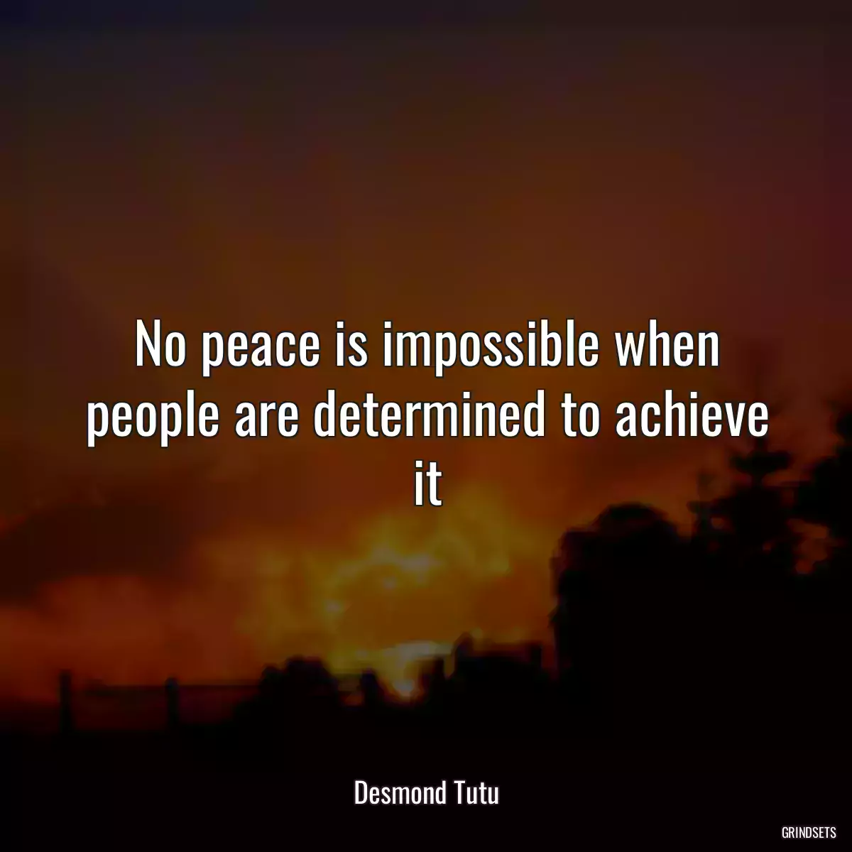 No peace is impossible when people are determined to achieve it