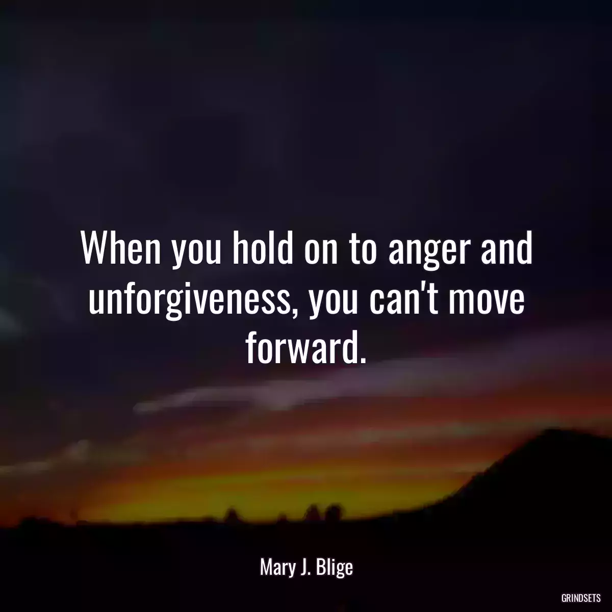 When you hold on to anger and unforgiveness, you can\'t move forward.