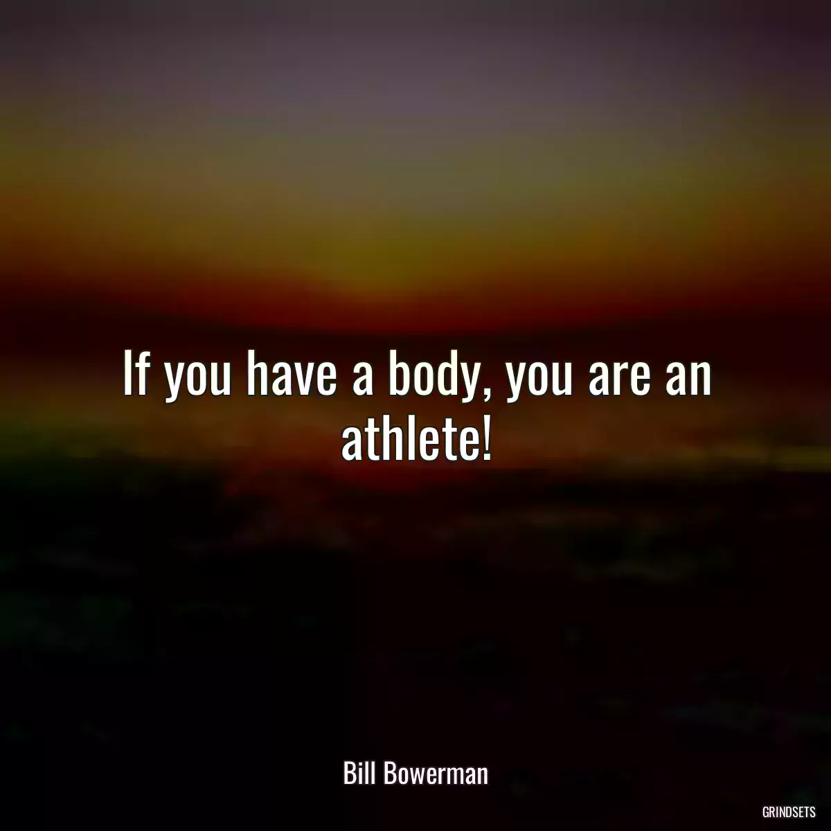 If you have a body, you are an athlete!