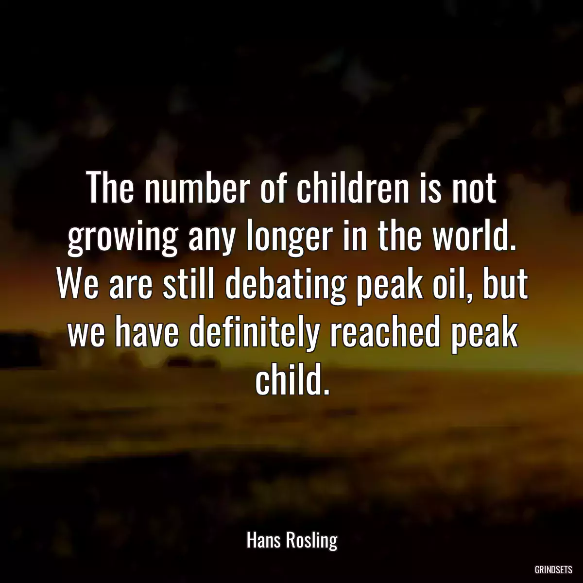 The number of children is not growing any longer in the world. We are still debating peak oil, but we have definitely reached peak child.