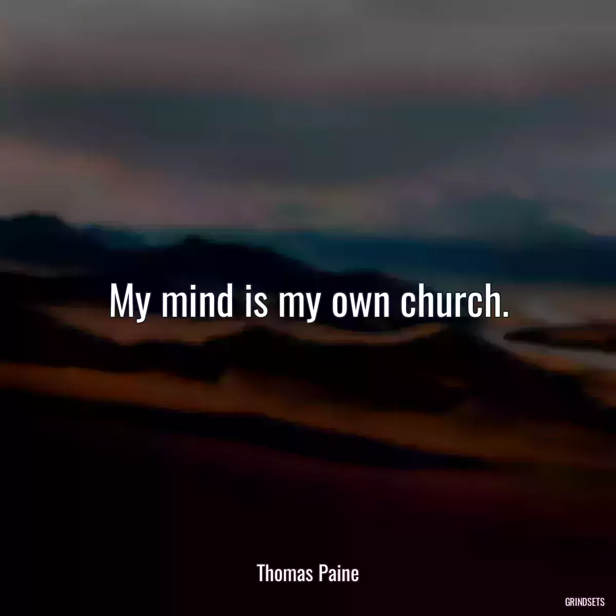 My mind is my own church.