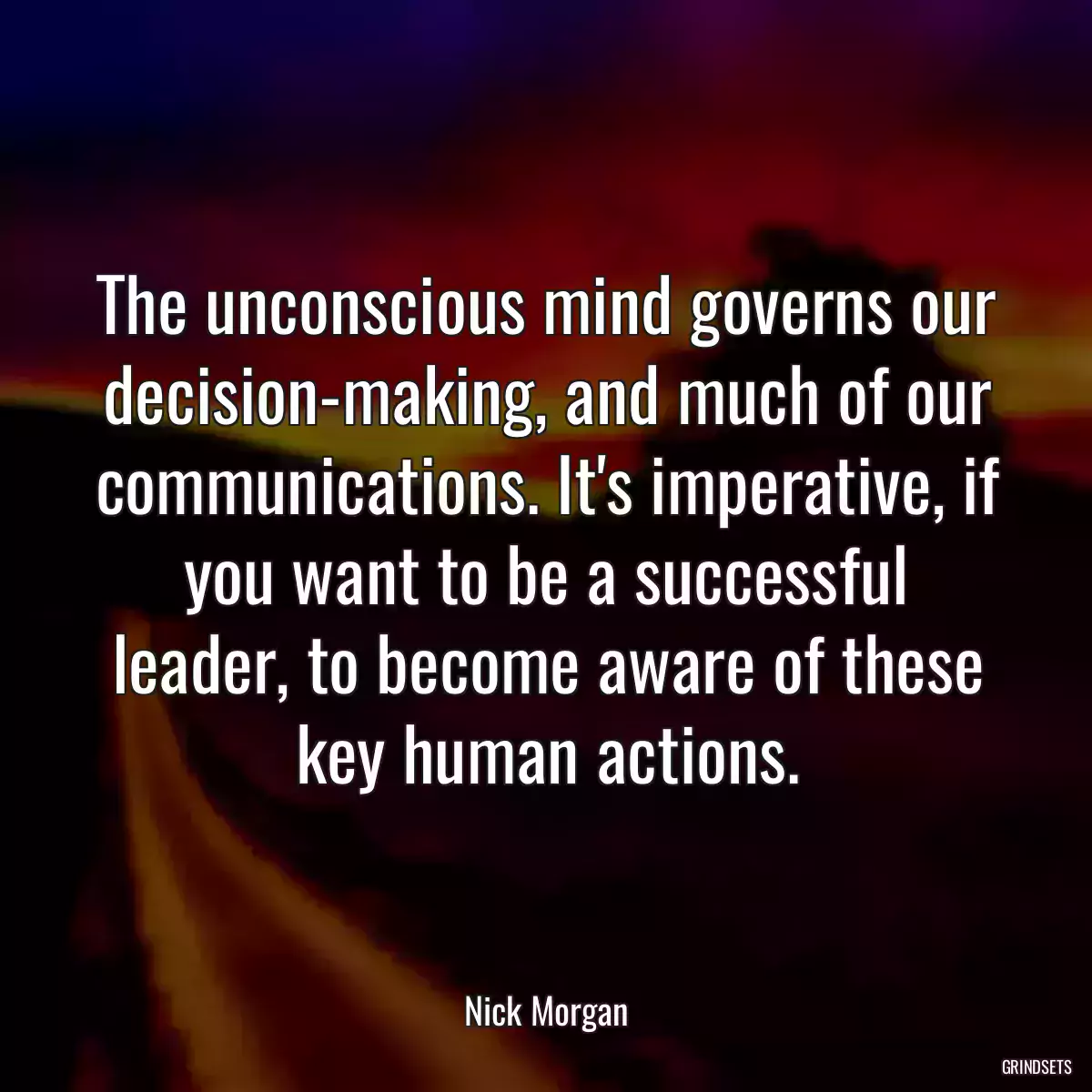 The unconscious mind governs our decision-making, and much of our communications. It\'s imperative, if you want to be a successful leader, to become aware of these key human actions.