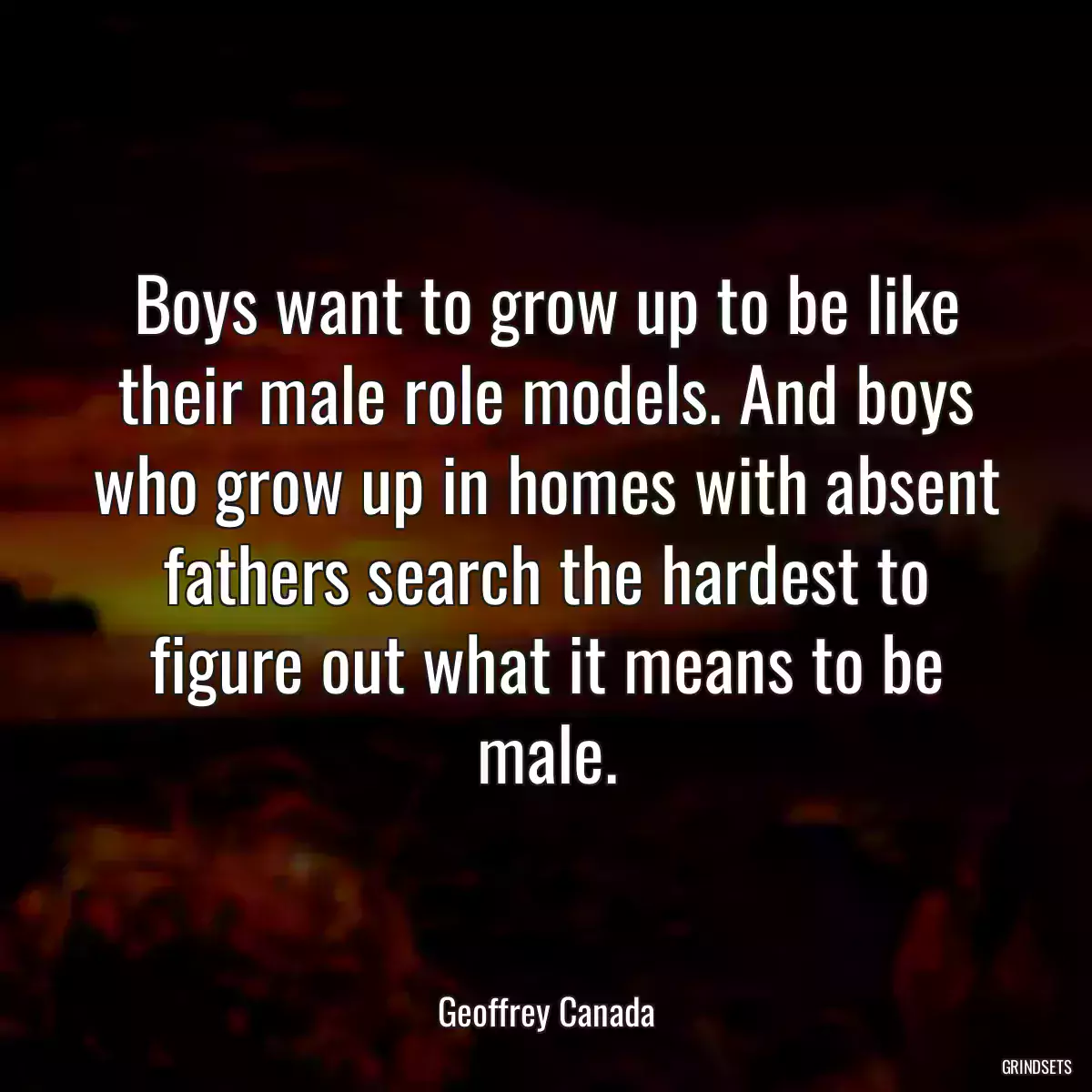 Boys want to grow up to be like their male role models. And boys who grow up in homes with absent fathers search the hardest to figure out what it means to be male.