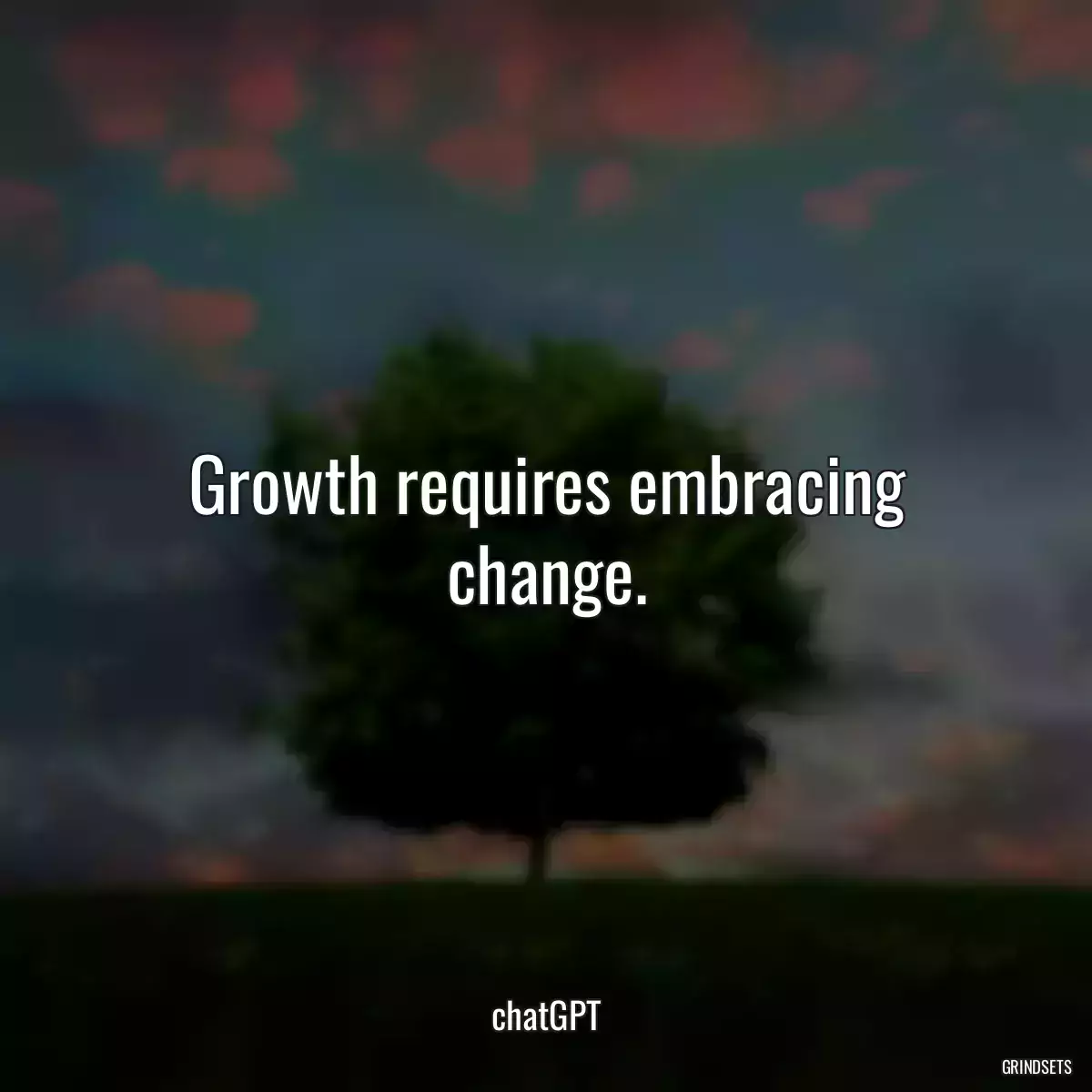 Growth requires embracing change.