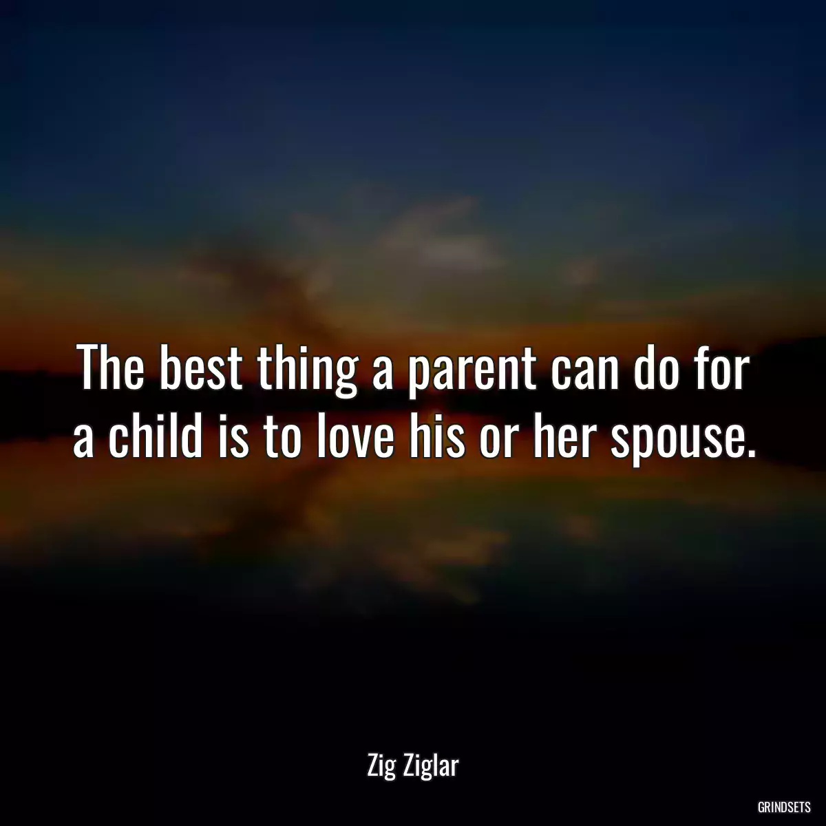 The best thing a parent can do for a child is to love his or her spouse.