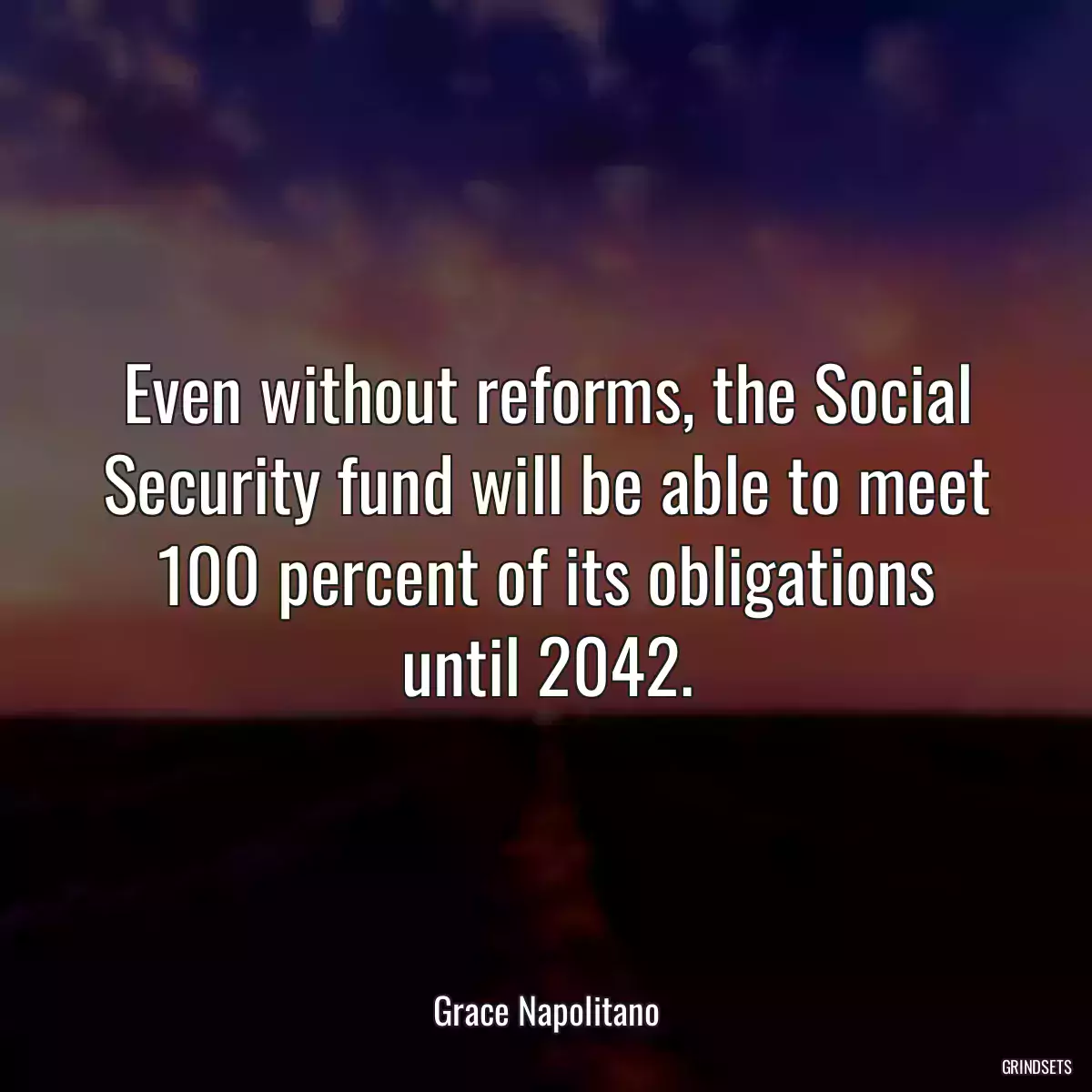 Even without reforms, the Social Security fund will be able to meet 100 percent of its obligations until 2042.