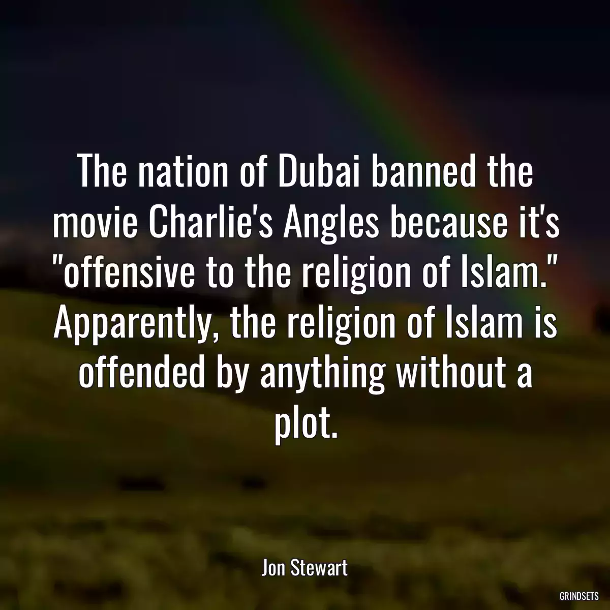 The nation of Dubai banned the movie Charlie\'s Angles because it\'s \