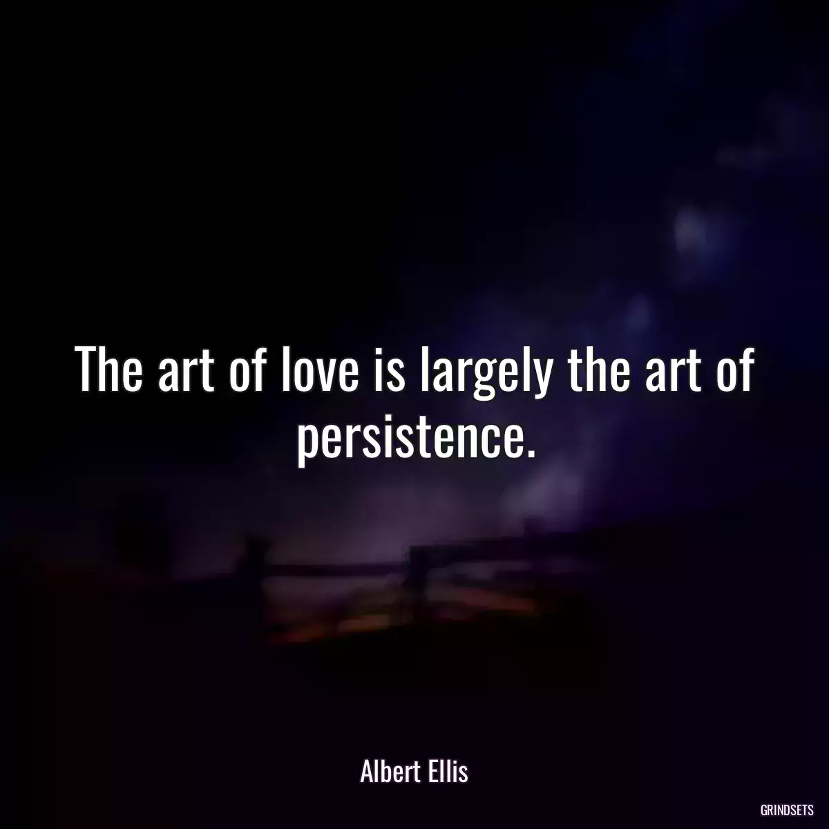 The art of love is largely the art of persistence.