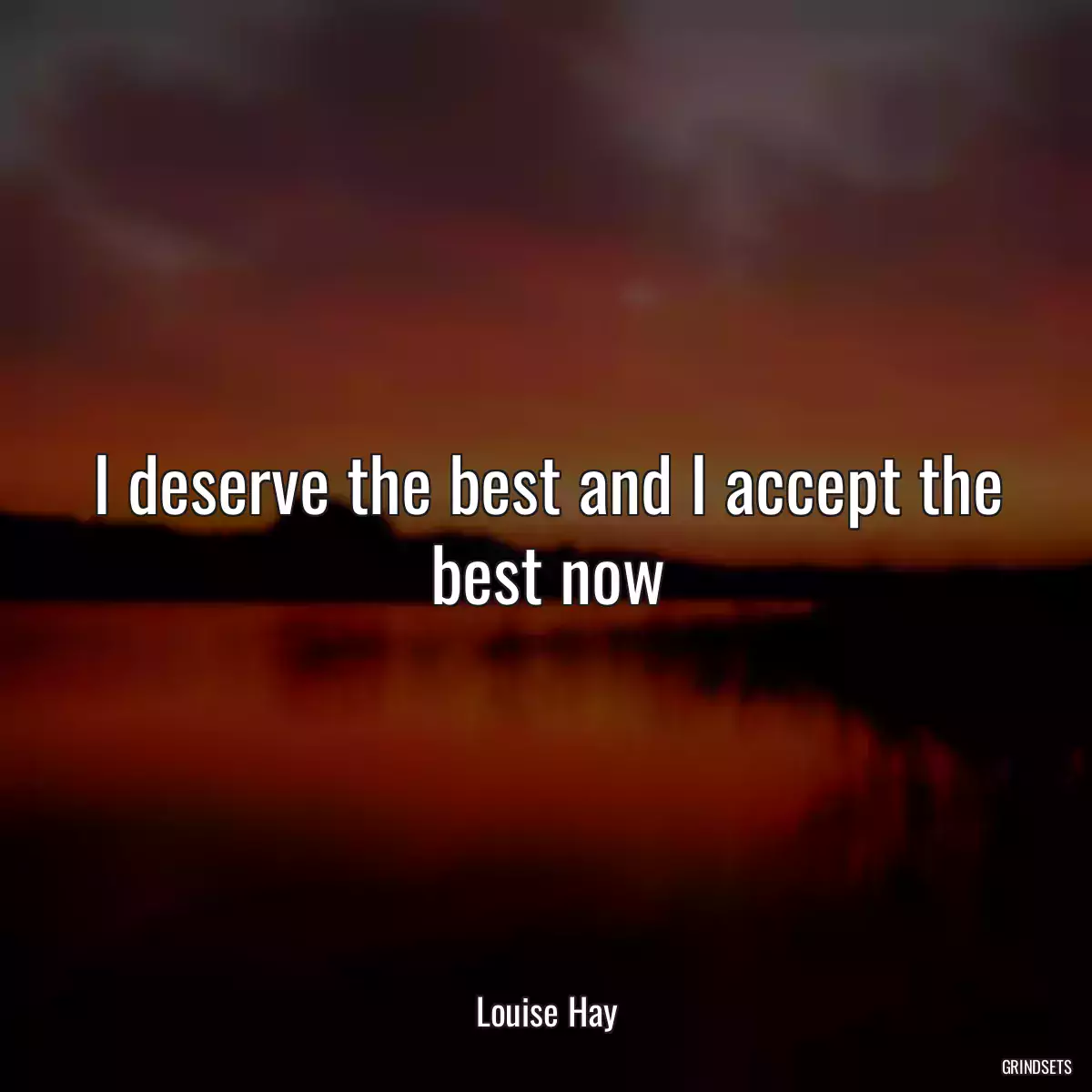 I deserve the best and I accept the best now