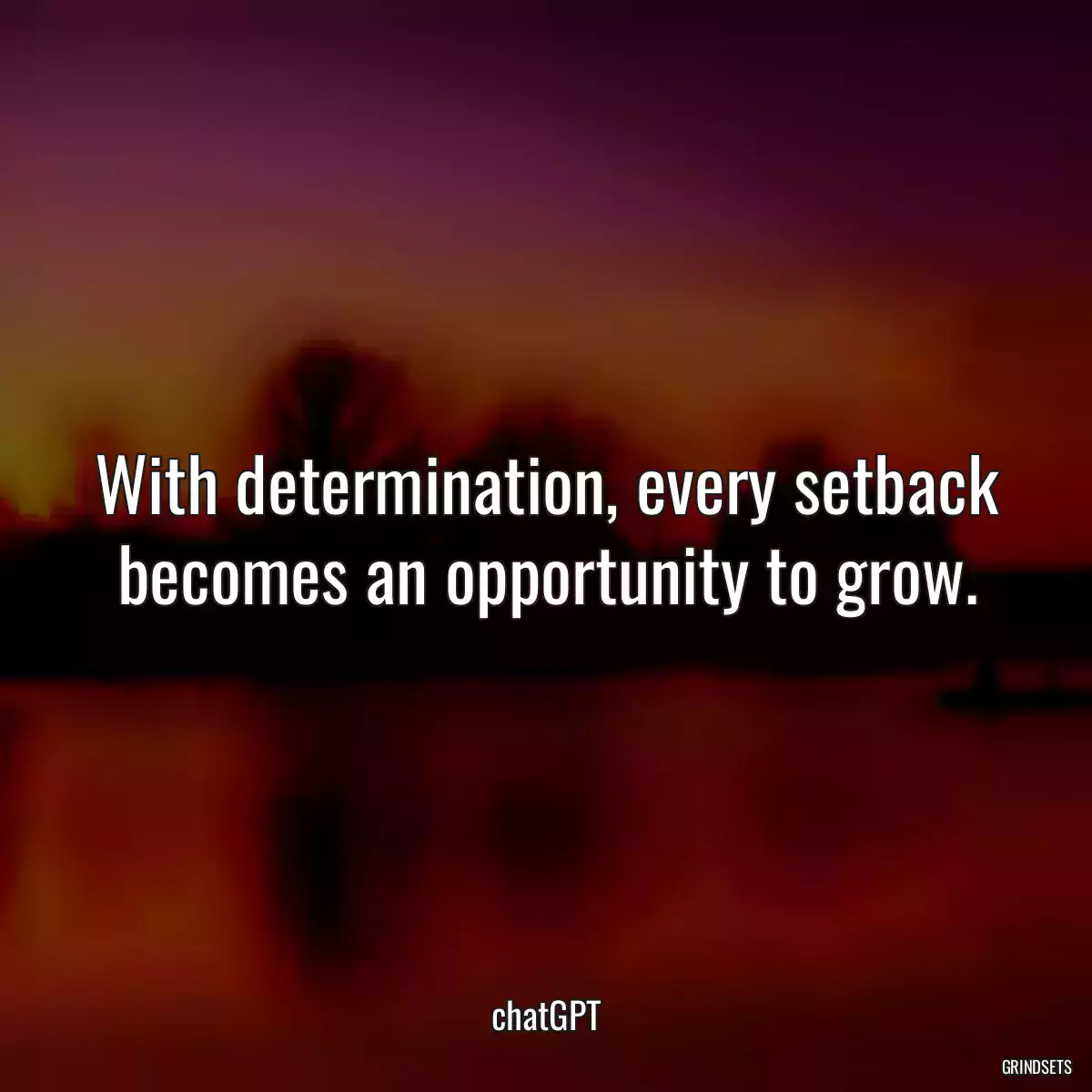 With determination, every setback becomes an opportunity to grow.