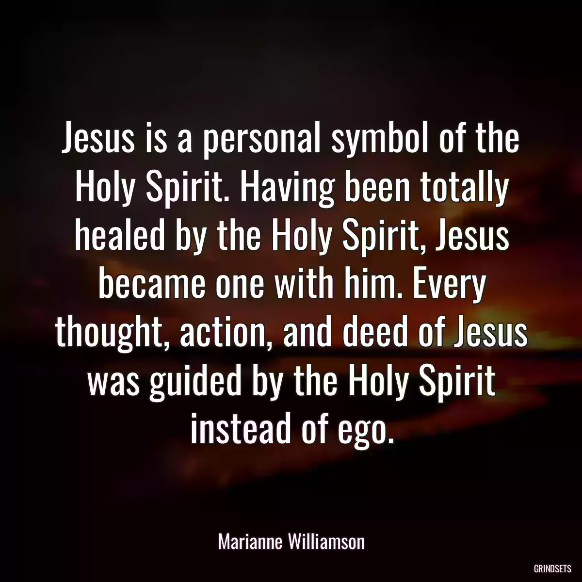 Jesus is a personal symbol of the Holy Spirit. Having been totally healed by the Holy Spirit, Jesus became one with him. Every thought, action, and deed of Jesus was guided by the Holy Spirit instead of ego.