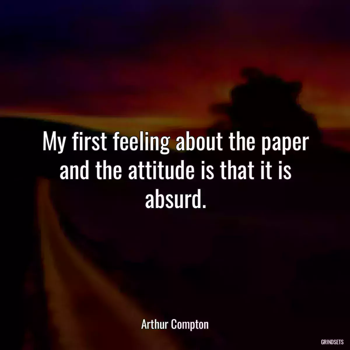 My first feeling about the paper and the attitude is that it is absurd.