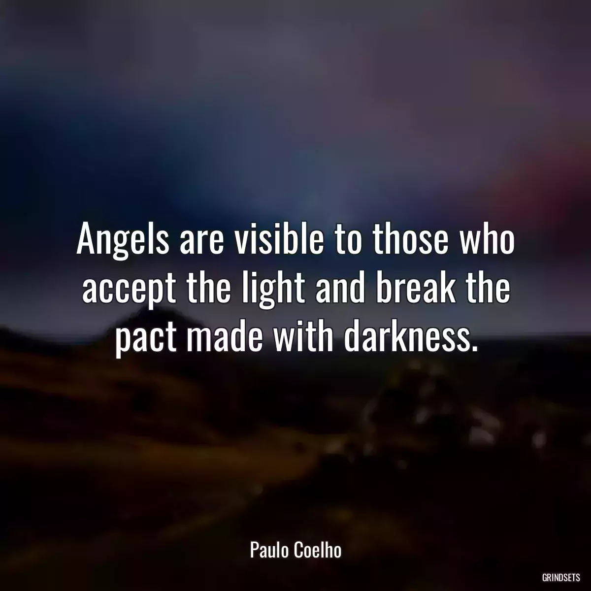 Angels are visible to those who accept the light and break the pact made with darkness.