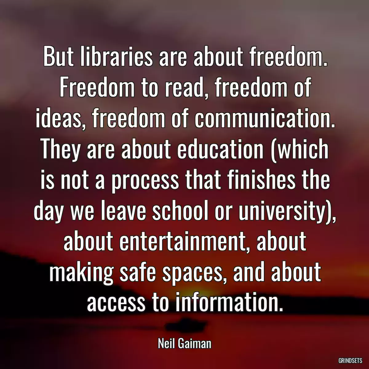 But libraries are about freedom. Freedom to read, freedom of ideas, freedom of communication. They are about education (which is not a process that finishes the day we leave school or university), about entertainment, about making safe spaces, and about access to information.