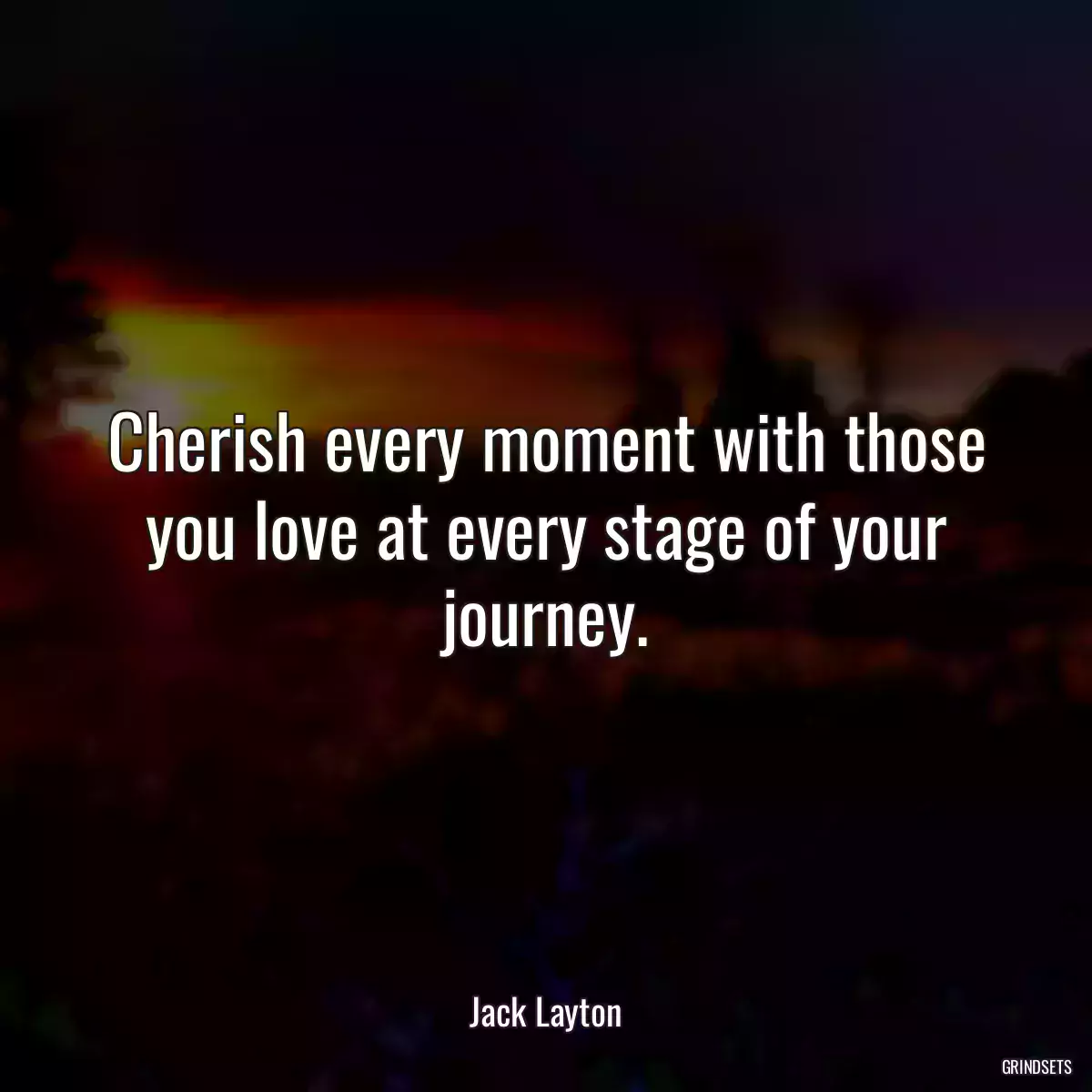 Cherish every moment with those you love at every stage of your journey.