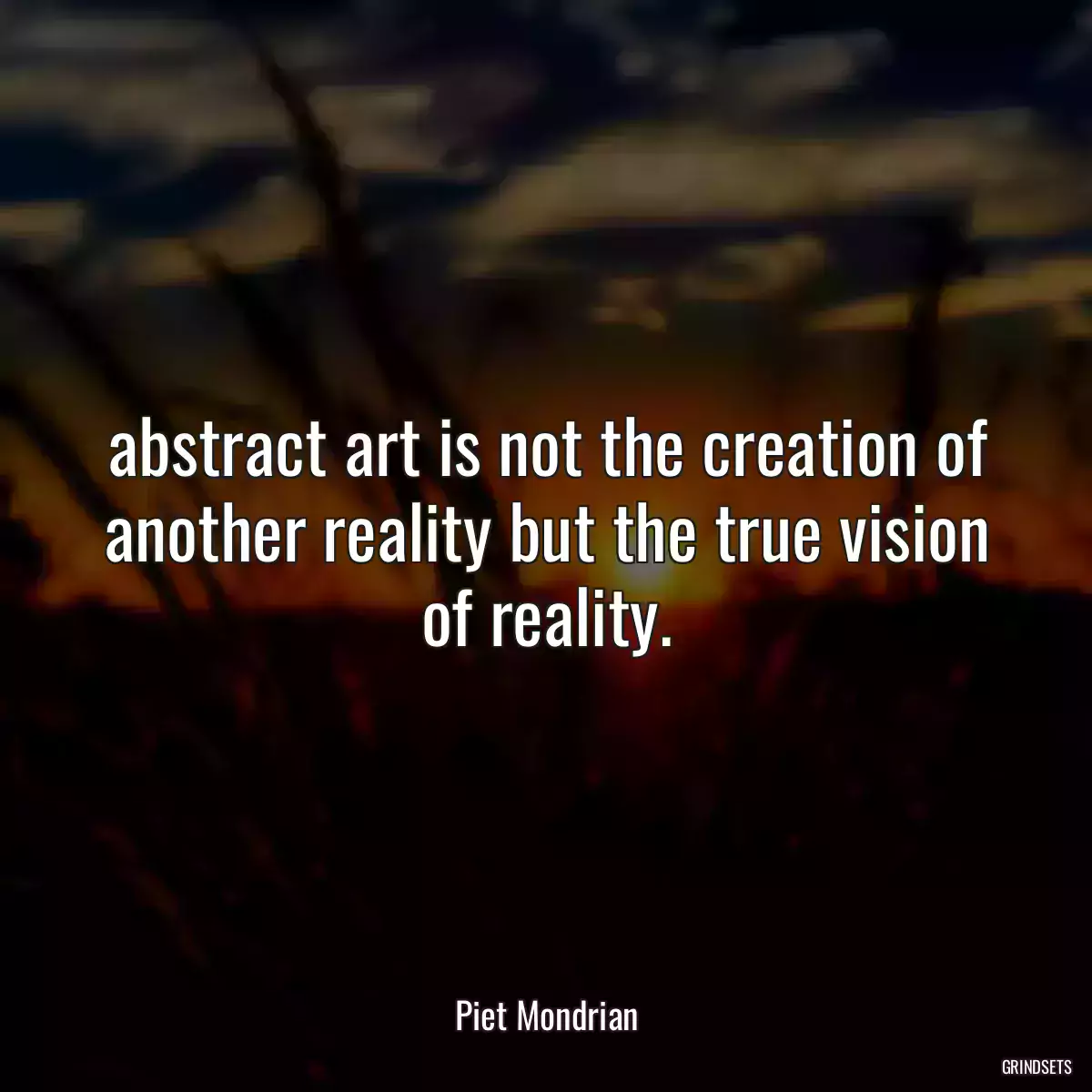 abstract art is not the creation of another reality but the true vision of reality.